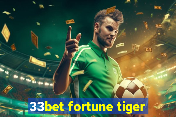 33bet fortune tiger